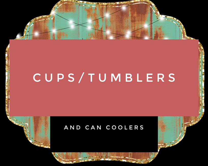 Cups/Tumblers/Can Coolers